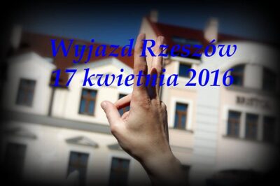 Relacja z wyjazdu do Rzeszowa 17 kwietnia 2016