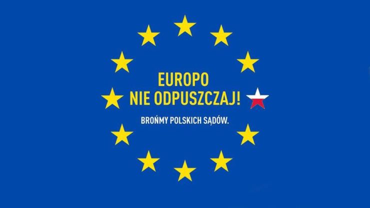 Europo nie odpuszczaj! – Bronimy niezależnych sądów!