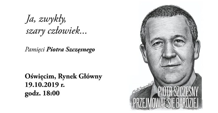 Oświęcim: Ja, zwykły szary człowiek - Pamięci Piotra Szczęsnego