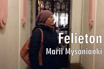 Niech mnie ktoś uszczypnie… Felieton Marii Mysonianki (33)
