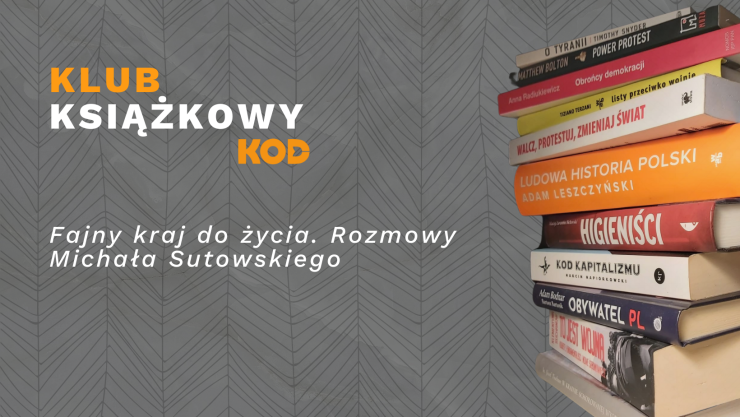 "Fajny kraj do życia. Rozmowy Michała Sutowskiego" - klub książkowy