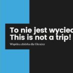 To nie jest wycieczka! wspólna zbiórka dla Ukrainy