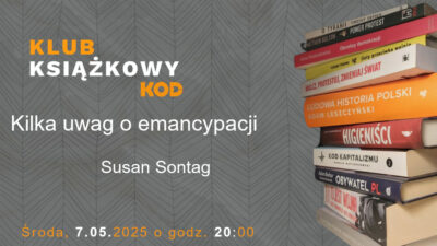 Klub Książkowy - "Kilka uwag o emancypacji" Susan Sontag